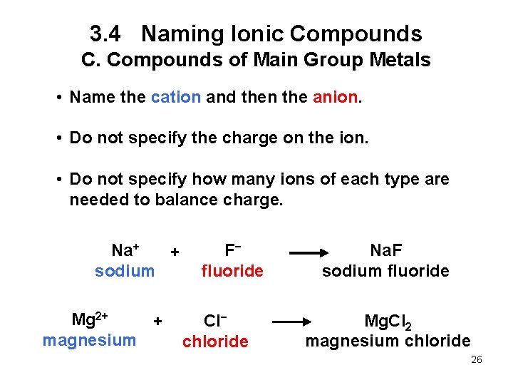 3. 4 Naming Ionic Compounds C. Compounds of Main Group Metals • Name the