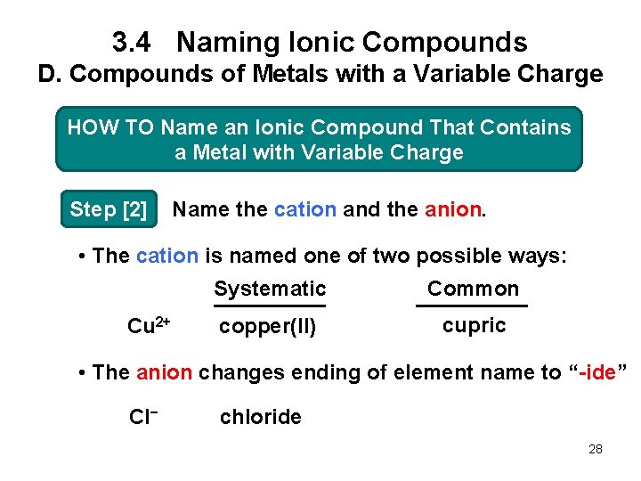 3. 4 Naming Ionic Compounds D. Compounds of Metals with a Variable Charge HOW