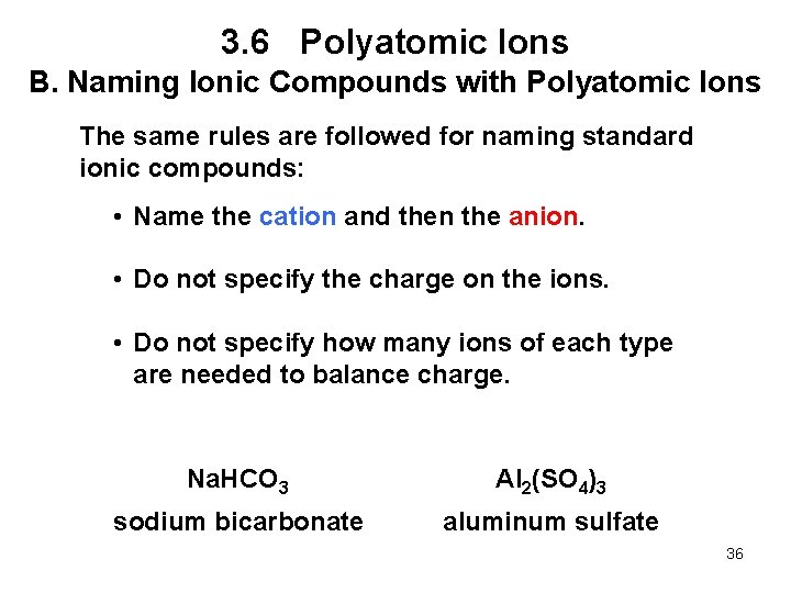 3. 6 Polyatomic Ions B. Naming Ionic Compounds with Polyatomic Ions The same rules