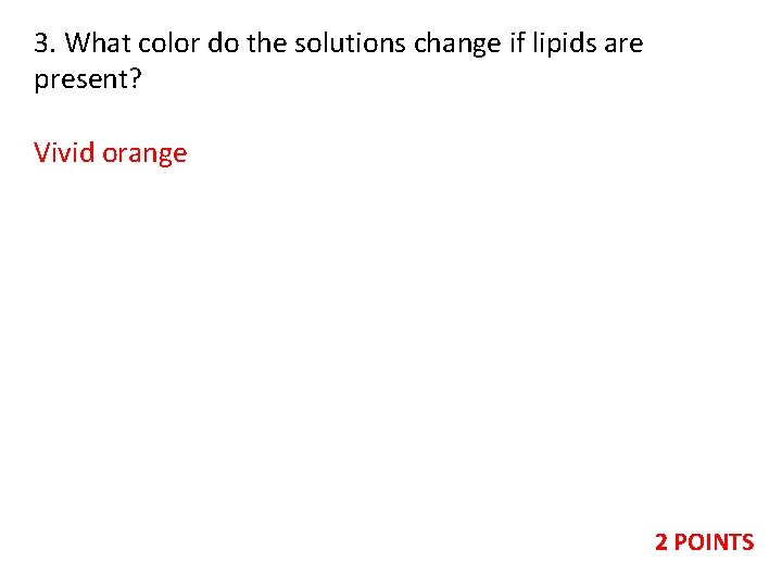 3. What color do the solutions change if lipids are present? Vivid orange 2