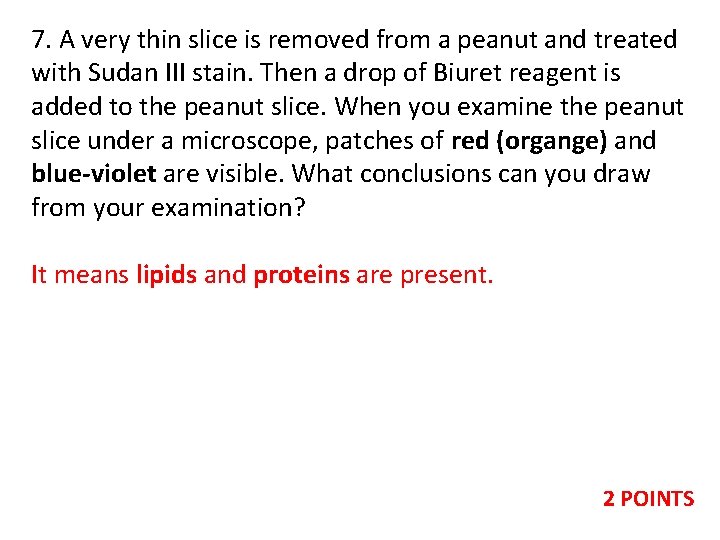 7. A very thin slice is removed from a peanut and treated with Sudan