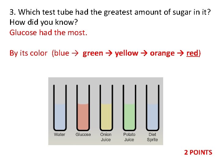 3. Which test tube had the greatest amount of sugar in it? How did