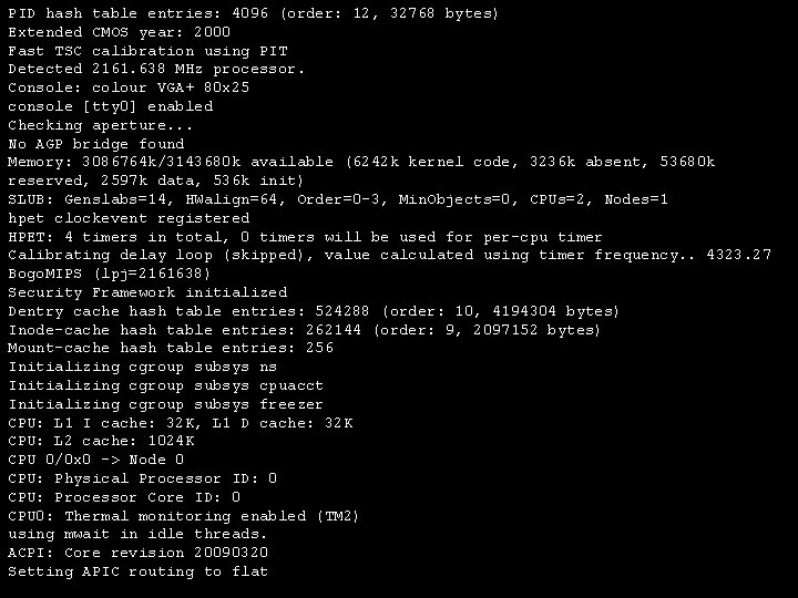 PID hash table entries: 4096 (order: 12, 32768 bytes) Extended CMOS year: 2000 Fast PID hash table entries: 4096 (order: 12, 32768 bytes) Extended CMOS year: 2000 Fast