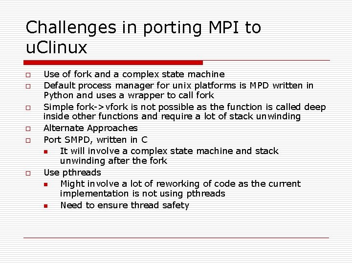 Challenges in porting MPI to u. Clinux o o o Use of fork and