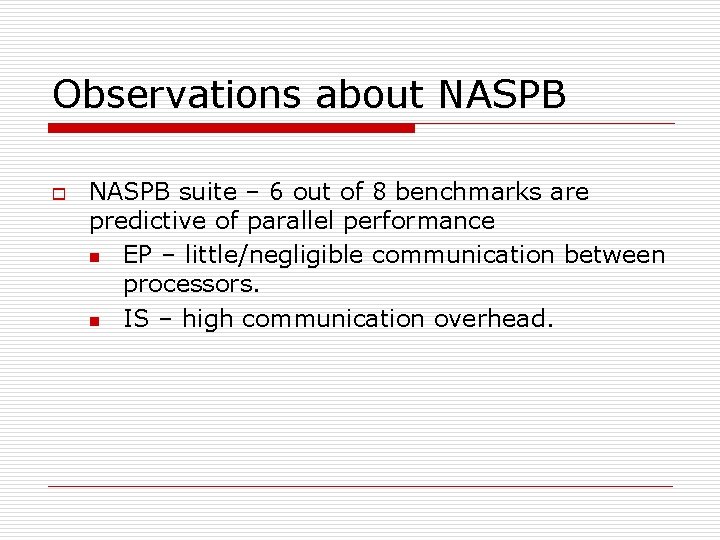 Observations about NASPB o NASPB suite – 6 out of 8 benchmarks are predictive