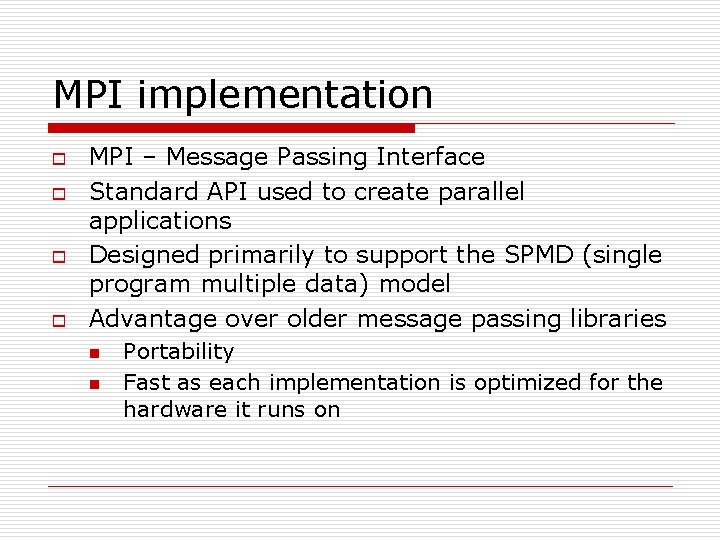 MPI implementation o o MPI – Message Passing Interface Standard API used to create