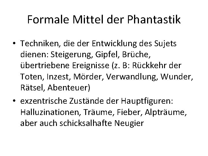 Formale Mittel der Phantastik • Techniken, die der Entwicklung des Sujets dienen: Steigerung, Gipfel, Formale Mittel der Phantastik • Techniken, die der Entwicklung des Sujets dienen: Steigerung, Gipfel,