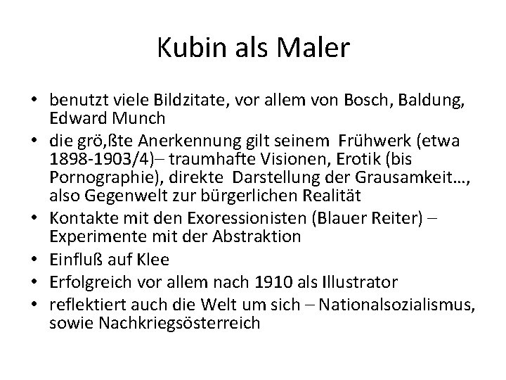 Kubin als Maler • benutzt viele Bildzitate, vor allem von Bosch, Baldung, Edward Munch Kubin als Maler • benutzt viele Bildzitate, vor allem von Bosch, Baldung, Edward Munch