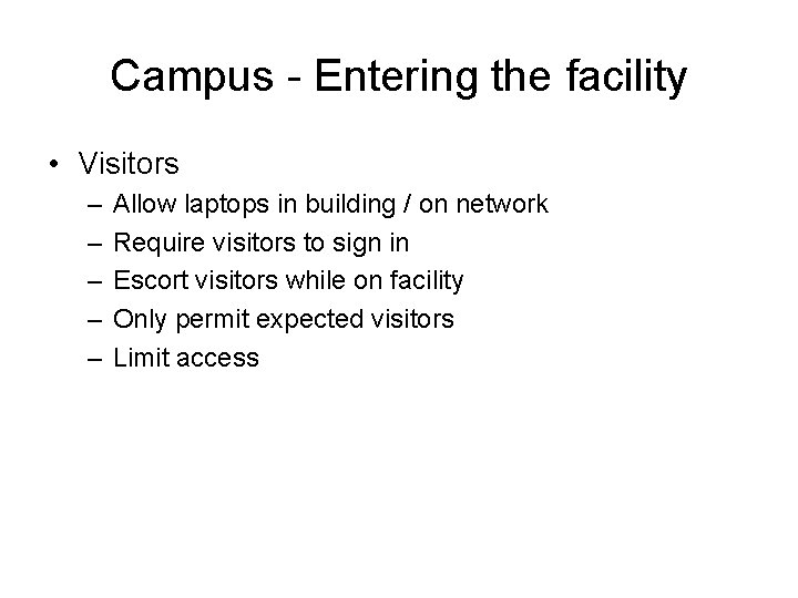 Campus - Entering the facility • Visitors – – – Allow laptops in building