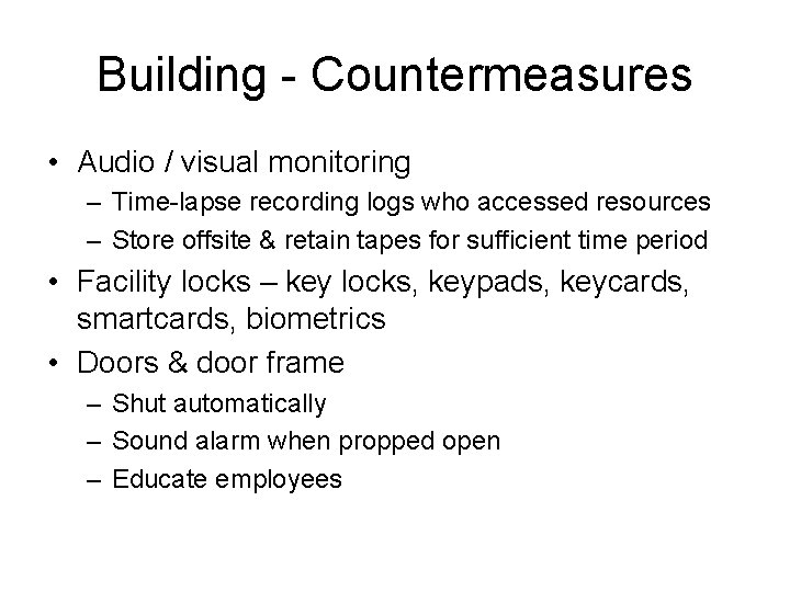 Building - Countermeasures • Audio / visual monitoring – Time-lapse recording logs who accessed