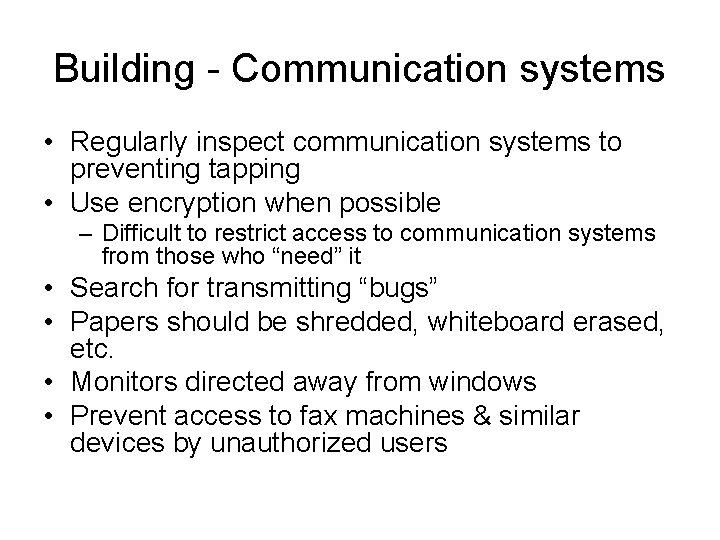 Building - Communication systems • Regularly inspect communication systems to preventing tapping • Use