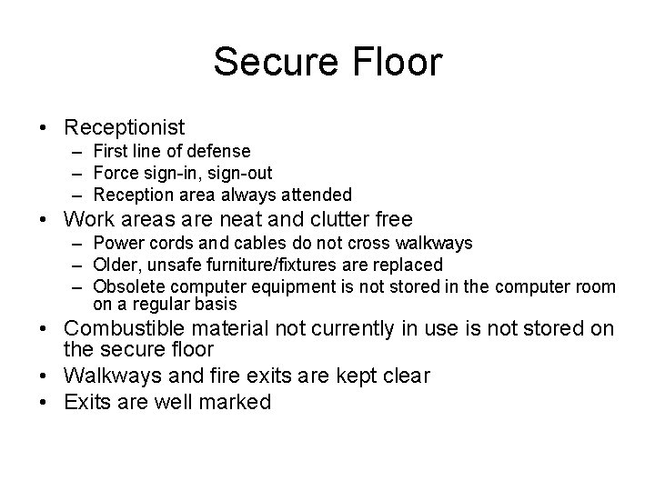 Secure Floor • Receptionist – First line of defense – Force sign-in, sign-out –