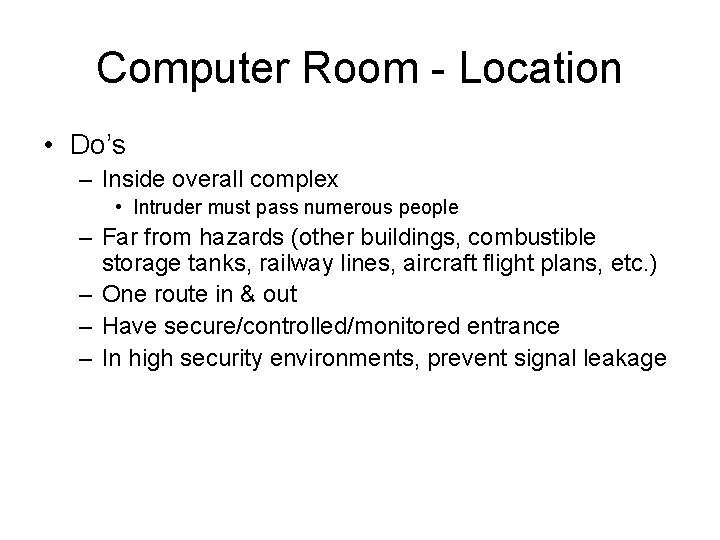 Computer Room - Location • Do’s – Inside overall complex • Intruder must pass