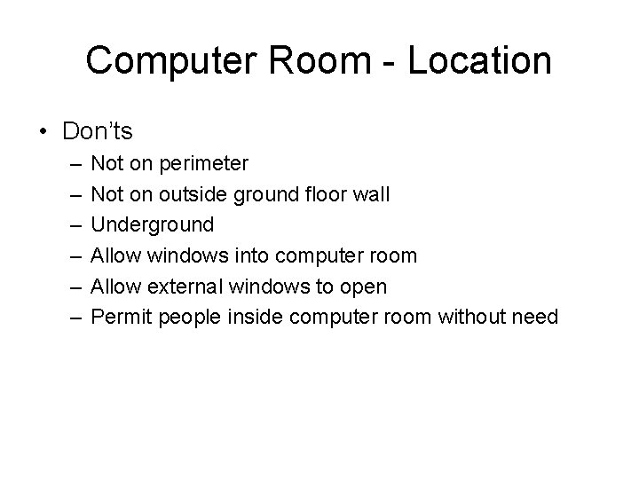Computer Room - Location • Don’ts – – – Not on perimeter Not on