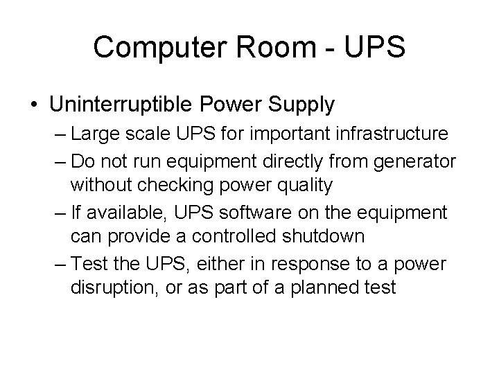 Computer Room - UPS • Uninterruptible Power Supply – Large scale UPS for important