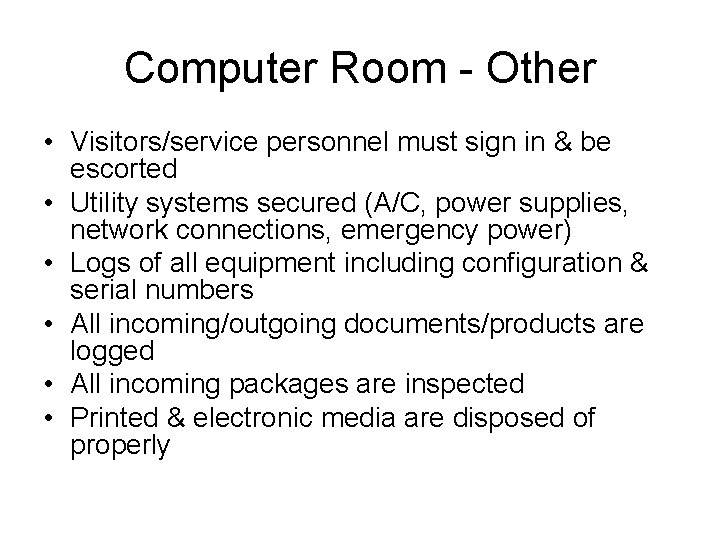 Computer Room - Other • Visitors/service personnel must sign in & be escorted •