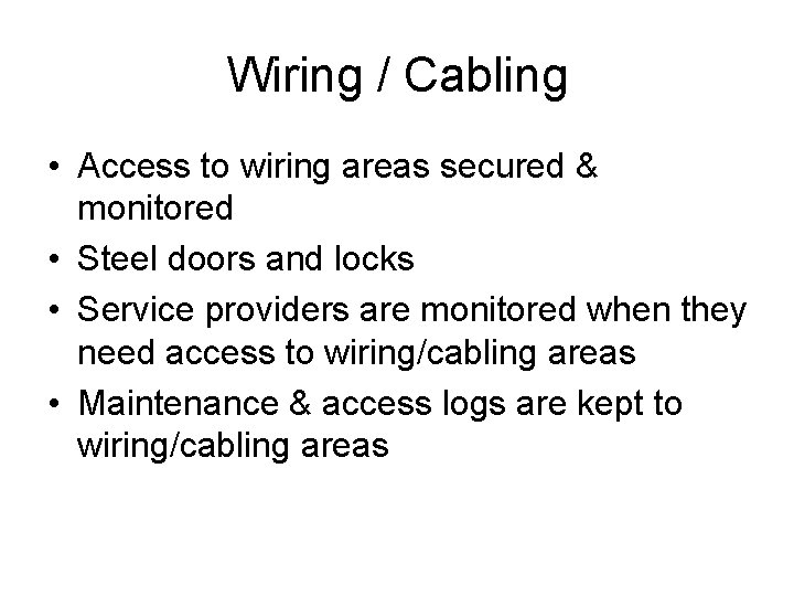 Wiring / Cabling • Access to wiring areas secured & monitored • Steel doors