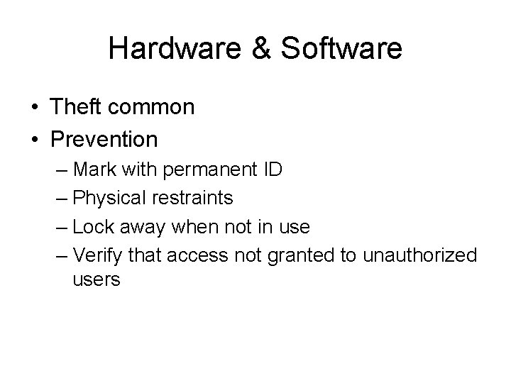 Hardware & Software • Theft common • Prevention – Mark with permanent ID –