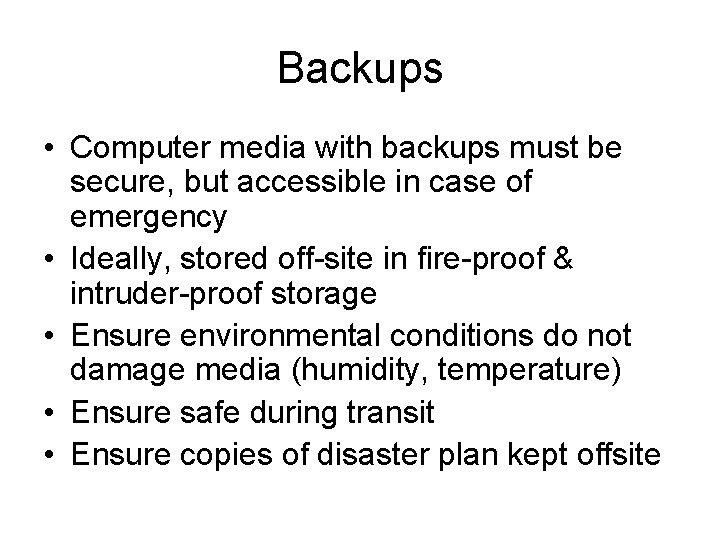 Backups • Computer media with backups must be secure, but accessible in case of