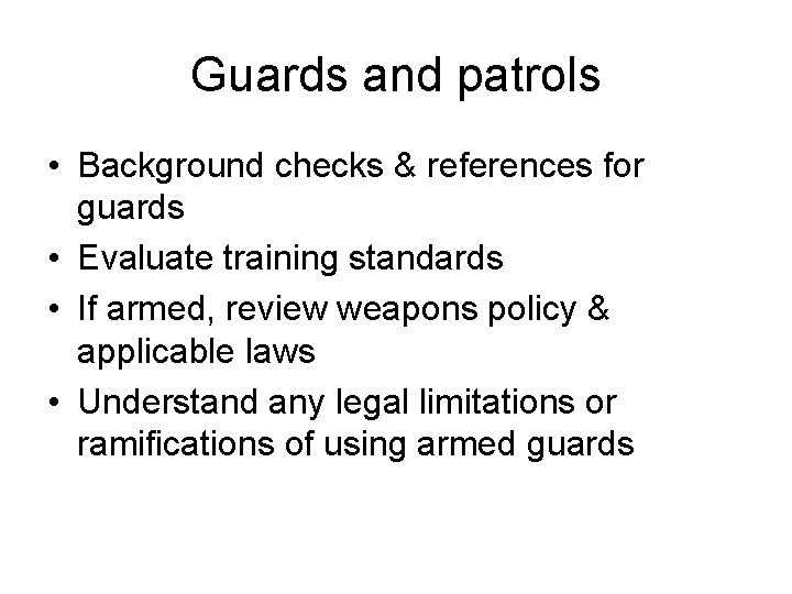 Guards and patrols • Background checks & references for guards • Evaluate training standards