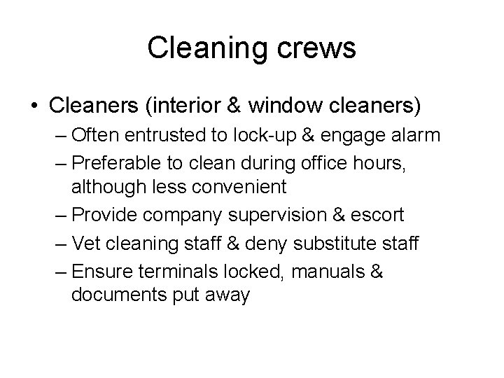 Cleaning crews • Cleaners (interior & window cleaners) – Often entrusted to lock-up &