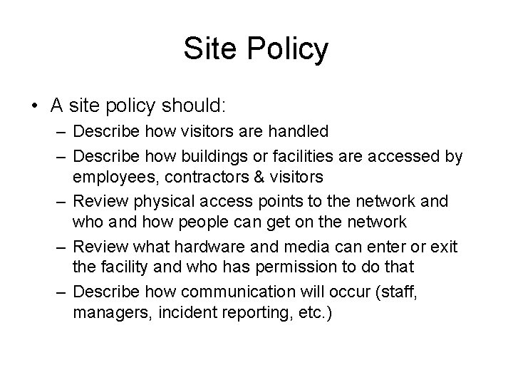 Site Policy • A site policy should: – Describe how visitors are handled –