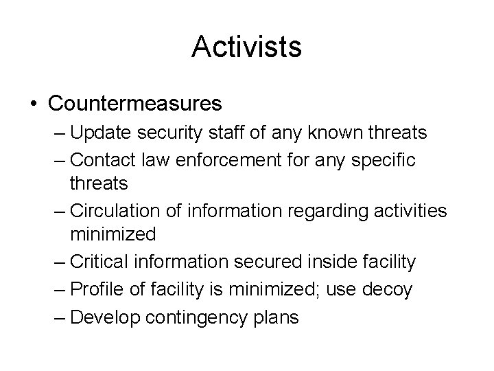 Activists • Countermeasures – Update security staff of any known threats – Contact law