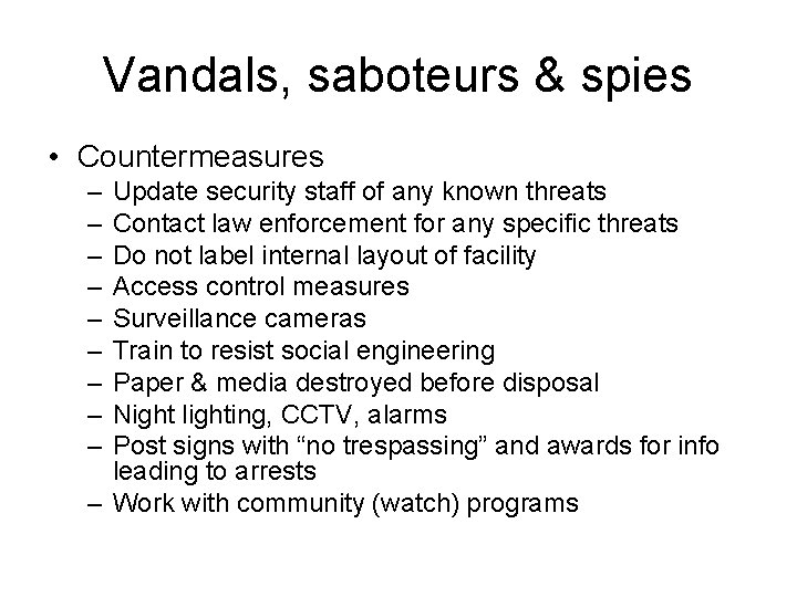 Vandals, saboteurs & spies • Countermeasures – – – – – Update security staff