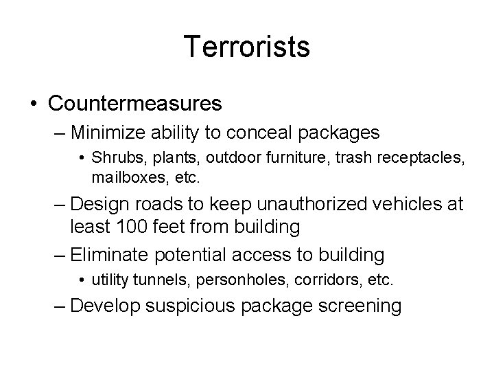 Terrorists • Countermeasures – Minimize ability to conceal packages • Shrubs, plants, outdoor furniture,