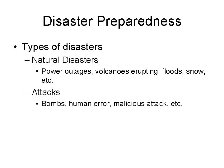 Disaster Preparedness • Types of disasters – Natural Disasters • Power outages, volcanoes erupting,