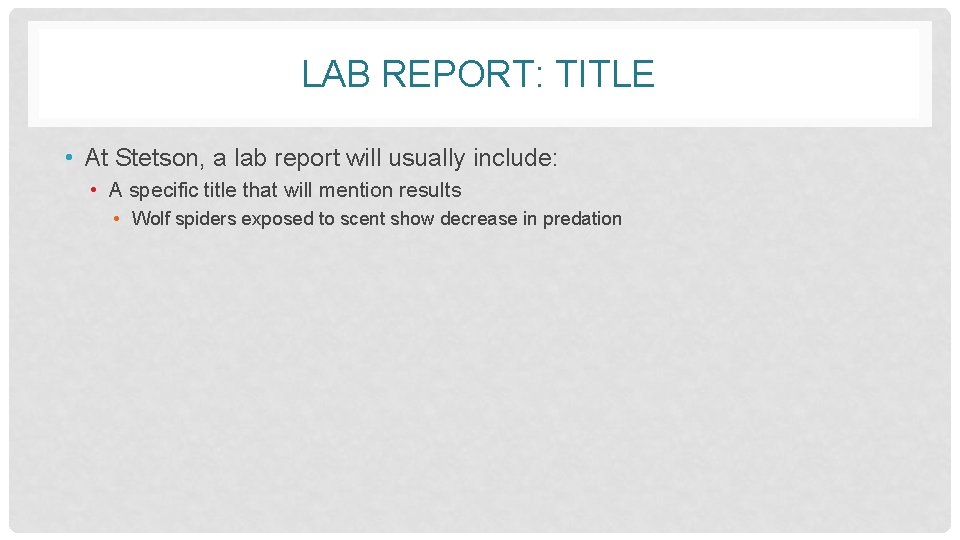 LAB REPORT: TITLE • At Stetson, a lab report will usually include: • A