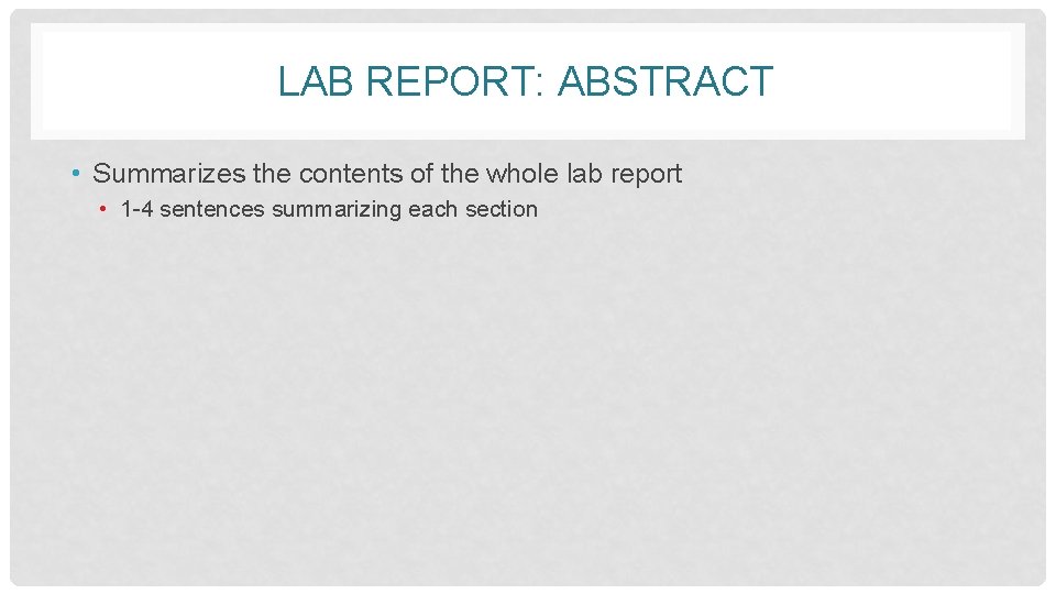 LAB REPORT: ABSTRACT • Summarizes the contents of the whole lab report • 1