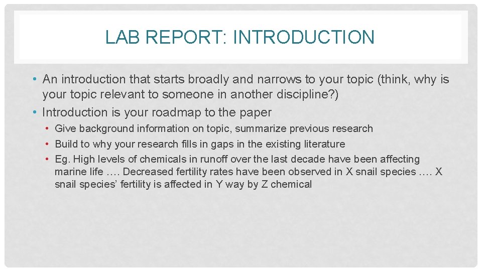 LAB REPORT: INTRODUCTION • An introduction that starts broadly and narrows to your topic