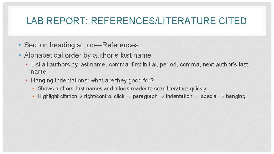 LAB REPORT: REFERENCES/LITERATURE CITED • Section heading at top—References • Alphabetical order by author’s