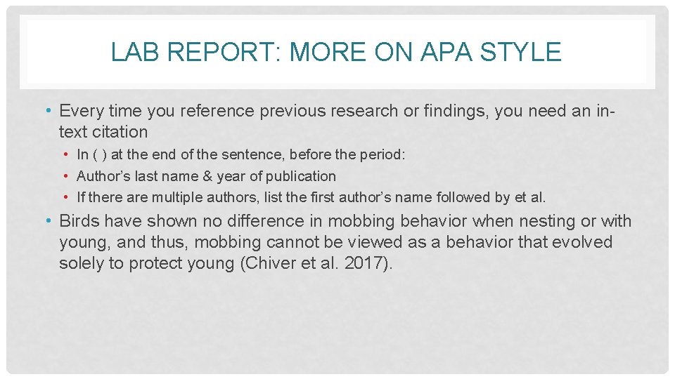 LAB REPORT: MORE ON APA STYLE • Every time you reference previous research or