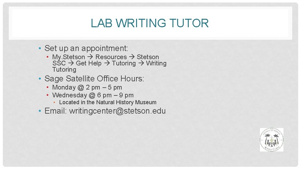 LAB WRITING TUTOR • Set up an appointment: • My. Stetson Resources Stetson SSC