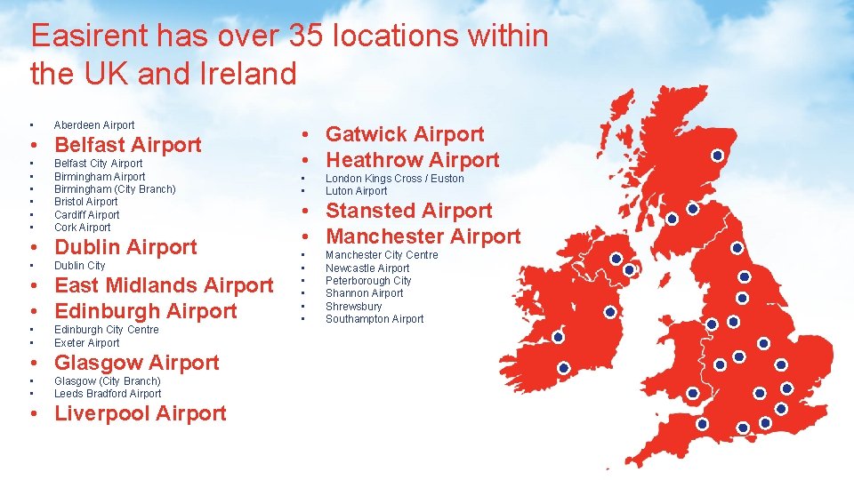 Easirent has over 35 locations within the UK and Ireland • Aberdeen Airport •