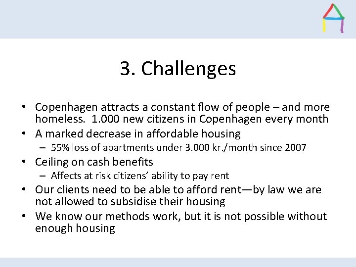 3. Challenges • Copenhagen attracts a constant flow of people – and more homeless.