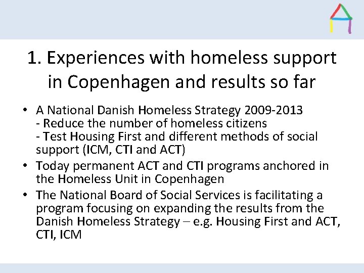 1. Experiences with homeless support in Copenhagen and results so far • A National