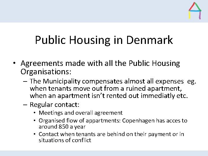 Public Housing in Denmark • Agreements made with all the Public Housing Organisations: –