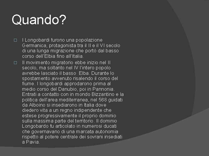 Quando? I Longobardi furono una popolazione Germanica, protagonista tra il II e il VI