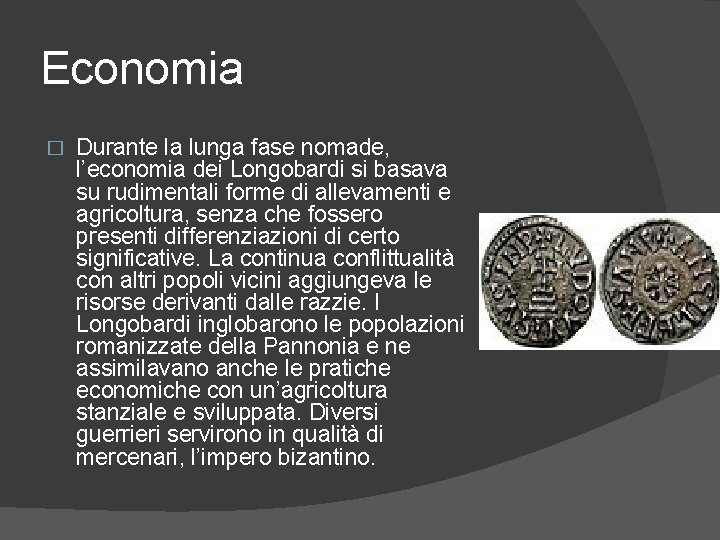 Economia � Durante la lunga fase nomade, l’economia dei Longobardi si basava su rudimentali