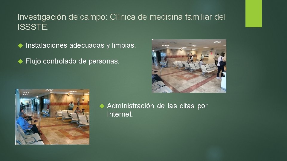 Investigación de campo: Clínica de medicina familiar del ISSSTE. Instalaciones adecuadas y limpias. Flujo