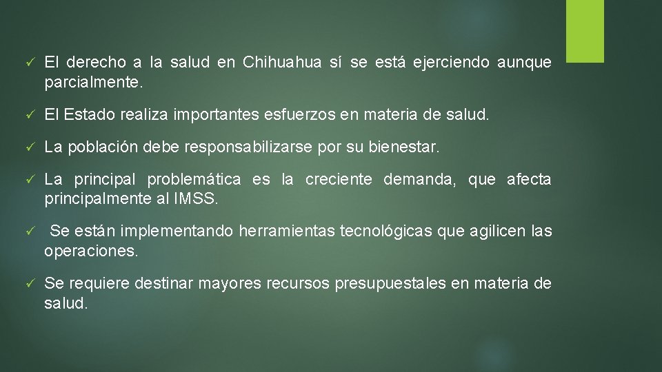 ü El derecho a la salud en Chihuahua sí se está ejerciendo aunque parcialmente.