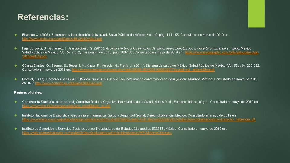 Referencias: Elizondo C. (2007). El derecho a la protección de la salud. Salud Pública