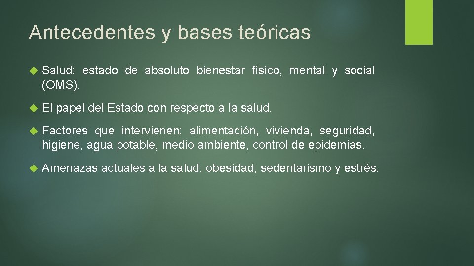 Antecedentes y bases teóricas Salud: estado de absoluto bienestar físico, mental y social (OMS).