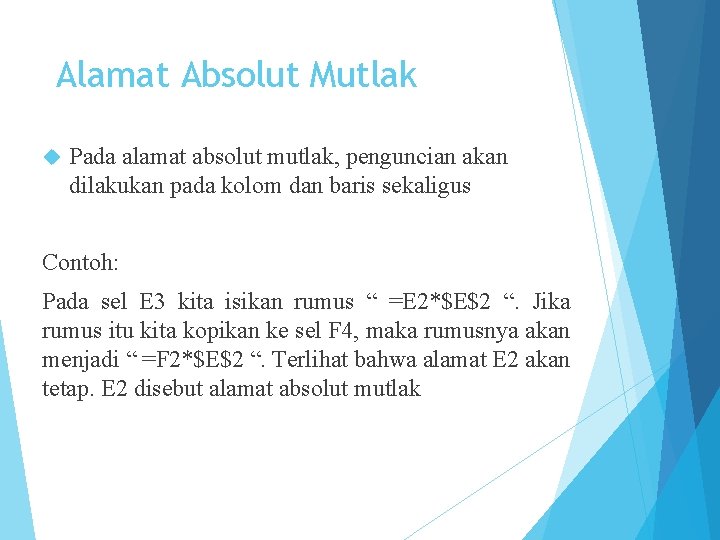 Alamat Absolut Mutlak Pada alamat absolut mutlak, penguncian akan dilakukan pada kolom dan baris