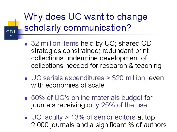 Why does UC want to change scholarly communication? n n 32 million items held