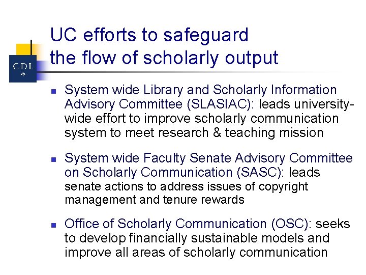 UC efforts to safeguard the flow of scholarly output n n System wide Library