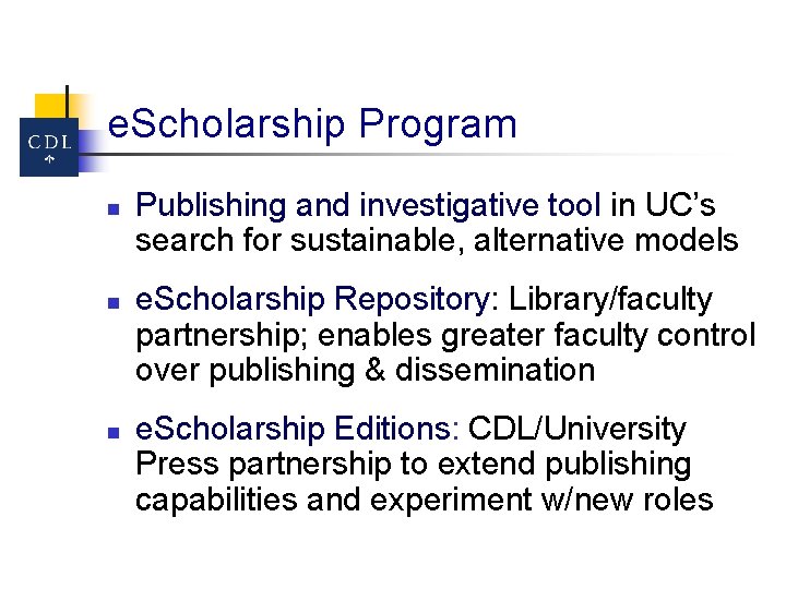 e. Scholarship Program n n n Publishing and investigative tool in UC’s search for